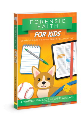 Forensic Faith for Kids: Learn to Share the Truth from a Real Detective - Wallace, J Warner, and Wallace, Susie, and Suggs, Rob