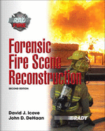 Forensic Fire Scene Reconstruction - Icove, David J, and DeHaan, John D