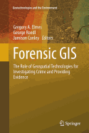 Forensic GIS: The Role of Geospatial Technologies for Investigating Crime and Providing Evidence