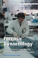 Forensic Gynaecology: Towards Better Care for the Female Victim of Sexual Assault