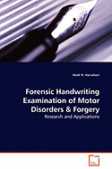 Forensic Handwriting Examination of Motor Disorders & Forgery - Research and Applications