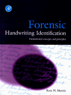 Forensic Handwriting Identification: Fundamental Concepts and Principles - Morris, Ron N