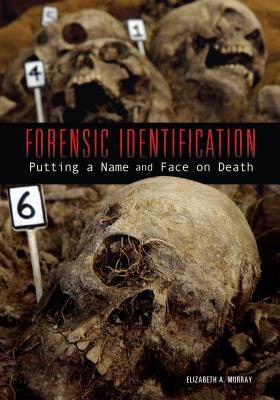 Forensic Identification: Putting a Name and Face on Death - Murray, Elizabeth A, Scd, Otr/L, Faota