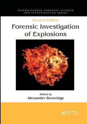 Forensic Investigation of Explosions - Gaskell, David R., and Beveridge, Alexander (Editor)