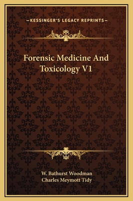 Forensic Medicine and Toxicology V1 - Woodman, W Bathurst, and Tidy, Charles Meymott