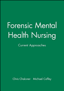 Forensic Mental Health Nursing: Current Approaches