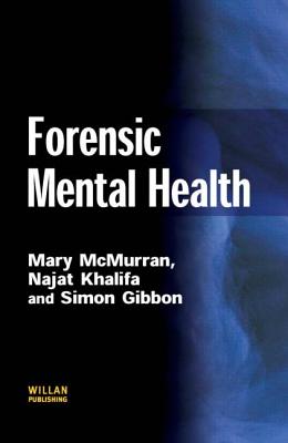 Forensic Mental Health - McMurran, Mary, and Khalifa, Najat, and Gibbon, Simon