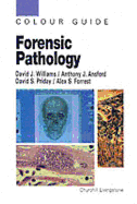 Forensic Pathology: Colour Guide - Williams, David J, AA, Ba, Ma, and Ansford, Anthony J, MB, Chb, Fracp, and Priday, David S, MT