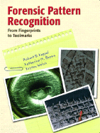 Forensic Pattern Recognition: From Fingerprints to Toolmarks - Keppel, Robert D, Ph.D., and Brown, Katherine M, and Welch, Kristen M