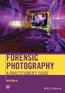 Forensic Photography: A Practitioner's Guide