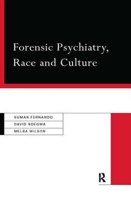 Forensic Psychiatry, Race and Culture - Fernando, Suman, Dr., and Ndegwa, David, and Wilson, Melba