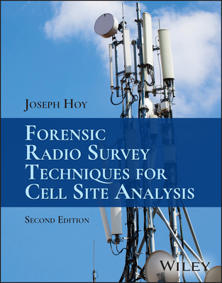 Forensic Radio Survey Techniques for Cell Site Analysis - Hoy, Joseph