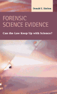 Forensic Science Evidence: Can the Law Keep Up with Science?