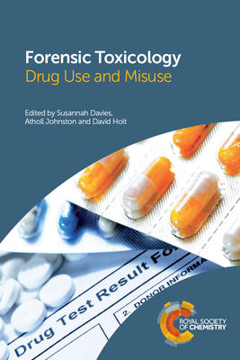 Forensic Toxicology: Drug Use and Misuse - Davies, Susannah (Editor), and Johnston, Atholl (Editor), and Holt, David (Editor)