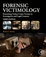 Forensic Victimology: Examining Violent Crime Victims in Investigative and Legal Contexts
