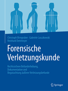 Forensische Verletzungskunde: Rechtssichere Befunderhebung, Dokumentation und Begutachtung uerer Verletzungsbefunde