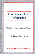 Forerunners of the Reformation: the shape of late medieval thought