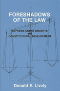 Foreshadows of the Law: Supreme Court Dissents and Constitutional Development