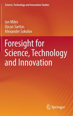 Foresight for Science, Technology and Innovation - Miles, Ian, and Saritas, Ozcan, and Sokolov, Alexander