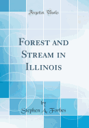 Forest and Stream in Illinois (Classic Reprint)