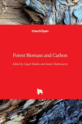 Forest Biomass and Carbon - Shukla, Gopal (Editor), and Chakravarty, Sumit (Editor)