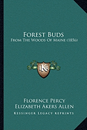 Forest Buds: From The Woods Of Maine (1856)