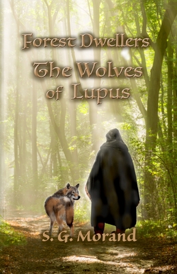 Forest Dwellers: The Wolves of Lupus - Morand, S G