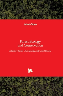 Forest Ecology and Conservation - Shukla, Gopal (Editor), and Chakravarty, Sumit (Editor)