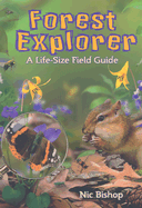 Forest Explorer: A Life-Sized Field Guide