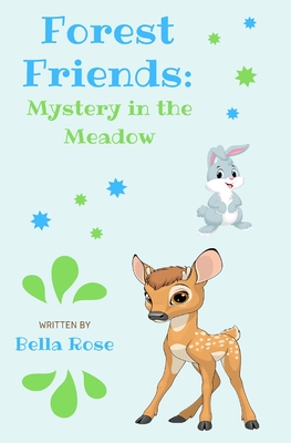 Forest Friends: Mystery in the Meadow - Rose, Bella, and Stone, Lisa (Editor)