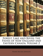 Forest, Lake and River; The Fishes of New England and Eastern Canada; Volume 2