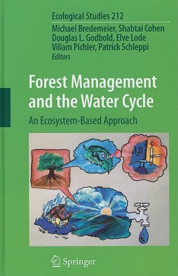 Forest Management and the Water Cycle: An Ecosystem-Based Approach - Bredemeier, Michael (Editor), and Cohen, Shabtai (Editor), and Godbold, Douglas L (Editor)