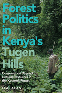 Forest Politics in Kenya's Tugen Hills: Conservation Beyond Natural Resources in the Katimok Forest