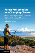 Forest Preservation in a Changing Climate: Redd+ and Indigenous and Community Rights in Indonesia and Tanzania