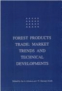 Forest Products Trade: Market Trends and Technical Development