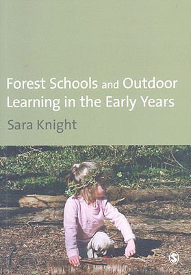 Forest Schools and Outdoor Learning in the Early Years - Knight, Sara