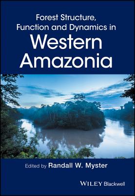 Forest Structure, Function and Dynamics in Western Amazonia - Myster, Randall W. (Editor)