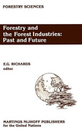 Forestry and the Forest Industries: Past and Future: Major Developments in the Forest and Forest Industry Sector Since 1947 in Europe, the USSR and North America