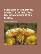 Forestry in the Mining Districts of the Ural Mountains in Eastern Russia