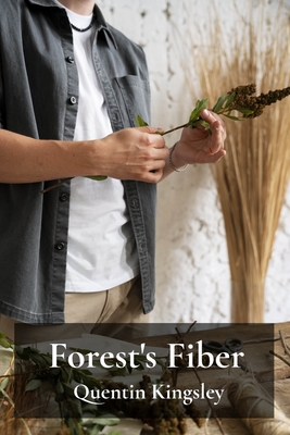 Forest's Fiber: Exploring Textile Traditions and Sustainable Materials from Forests - Kingsley, Quentin
