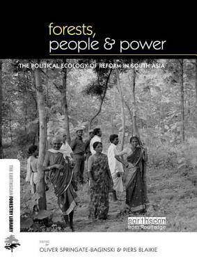 Forests People and Power: The Political Ecology of Reform in South Asia - Springate-Baginski, Oliver (Editor), and Blaikie, Piers (Editor)