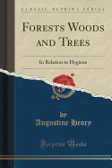 Forests Woods and Trees: In Relation to Hygiene (Classic Reprint)