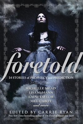 Foretold: 14 Stories of Prophecy and Prediction - Ryan, Carrie (Editor)