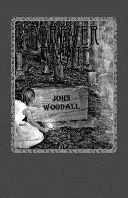 Forever Alone - Woodall, John