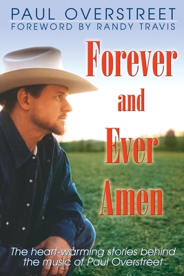 Forever and Ever Amen - Overstreet, Paul, and Travis, Randy (Foreword by)