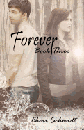 Forever (Book Three) - Schmidt, Cheri