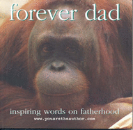 Forever Dad: Inspiring Words on Fatherhood