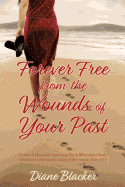 Forever Free from the Wounds of Your Past