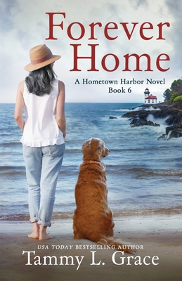 Forever Home: A Hometown Harbor Novel - Grace, Tammy L