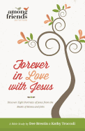 Forever in Love with Jesus: Discover Eight Portraits of Jesus from the Books of Hosea and John